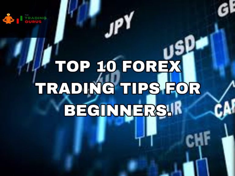 Top 10 Forex Trading Tips for Beginners - The Trading Gurus